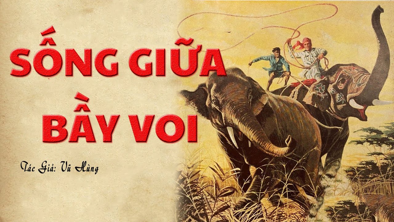 Truyện Về Người Miền Núi Săn Bắt Voi Rừng: SỐNG GIỮA BẦY VOI | Vũ Hùng | Đọc Truyện Kênh Cô Vân