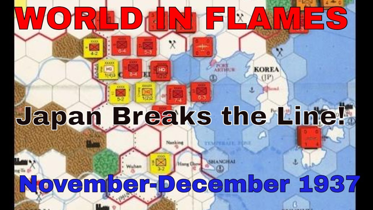 World in Flames Nov-Dec 1937: Japan Breaks the Line!