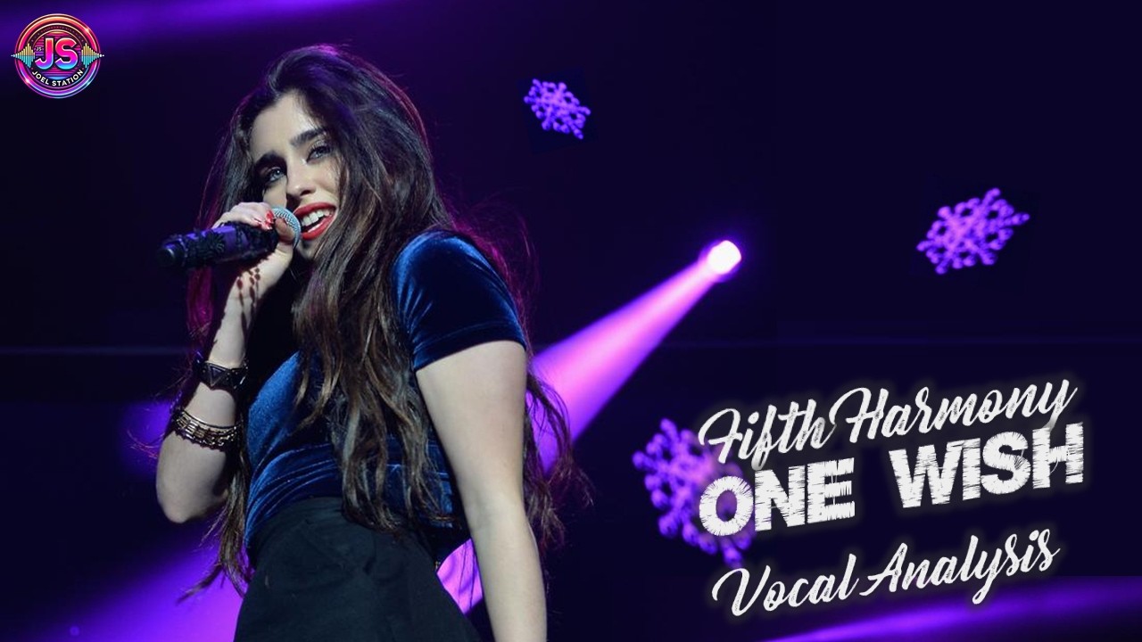 Fifth Harmony – One Wish ‣ Vocal Analysis (NEW VOCALS!!!)