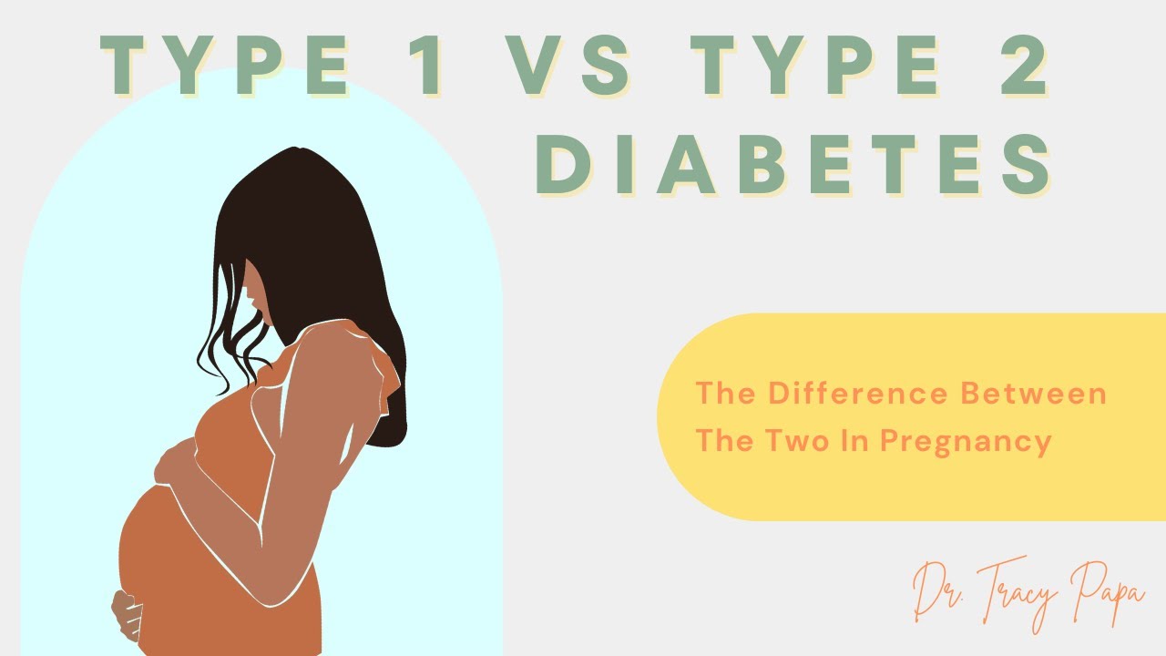 The Difference Between Type 1 Diabetes And Type 2 Diabetes In Pregnancy