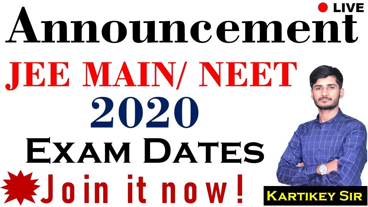 Big News: Announcemet of JEE MAIN/NEET 2020 Exam Dates. Latest updates.
