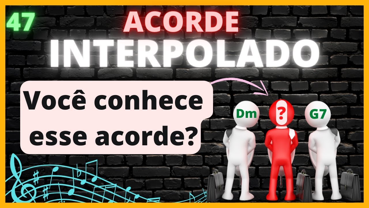 #47 - Acorde Interpolado: Que isso?