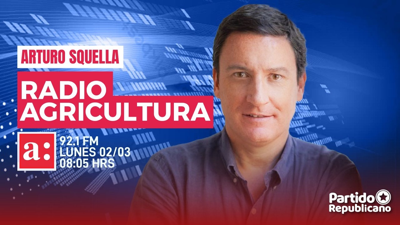 Arturo Squella | Radio Agricultura | Lunes 2 de marzo