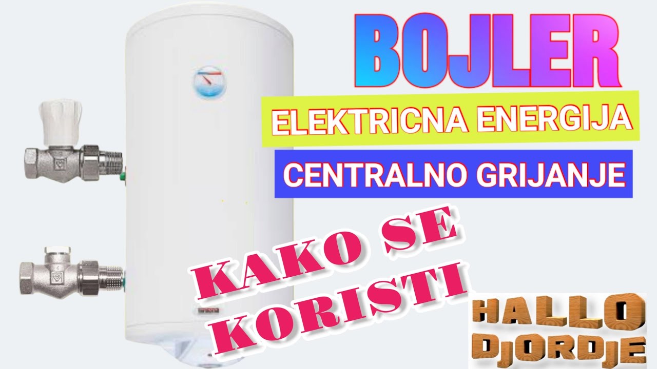 Kako se Pravilno Koristi Bojler/ Centralno , Električna Energija
