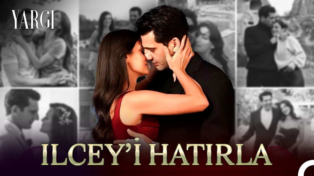 ILCEY’İ Hatırla #11: Sevmekten Vazgeçme - Yargı
