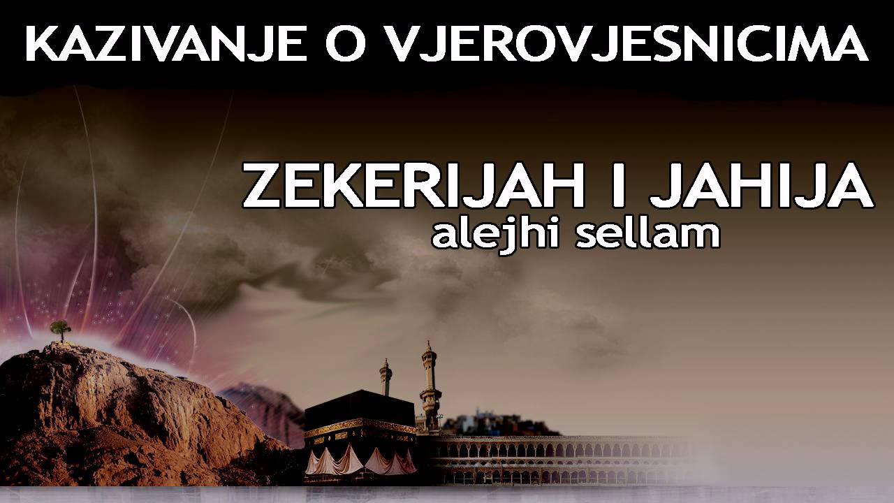 KAZIVANJE O VJEROVJESNICIMA 16 od 23 Zekerijah i Jahija Alejhi Sellam