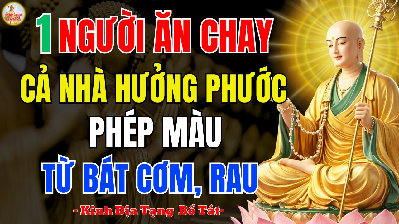 Kinh Địa Tạng Dạy Tu Tại Gia Có Bắt Buộc Ăn Chay? 🙏 Tâm Chay Hơn Miệng Chay