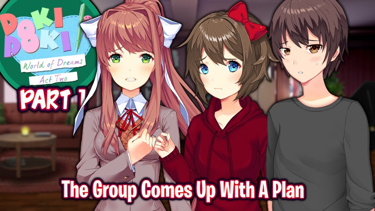 The Group Comes Up With A Plan!!!!(Part 1)(DDLC World of Dreams MOD Act 2)(DEMO)