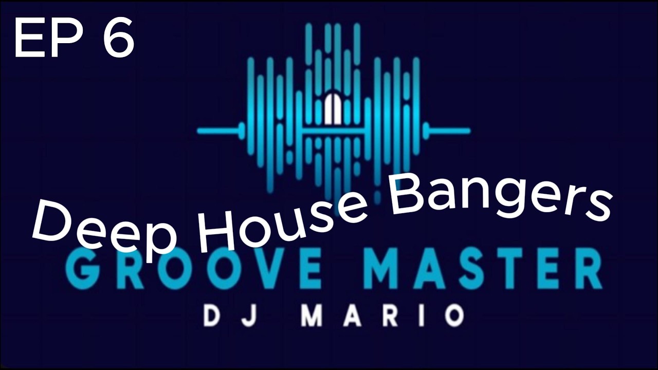 Groove Master  #6 Deep House Bangers
