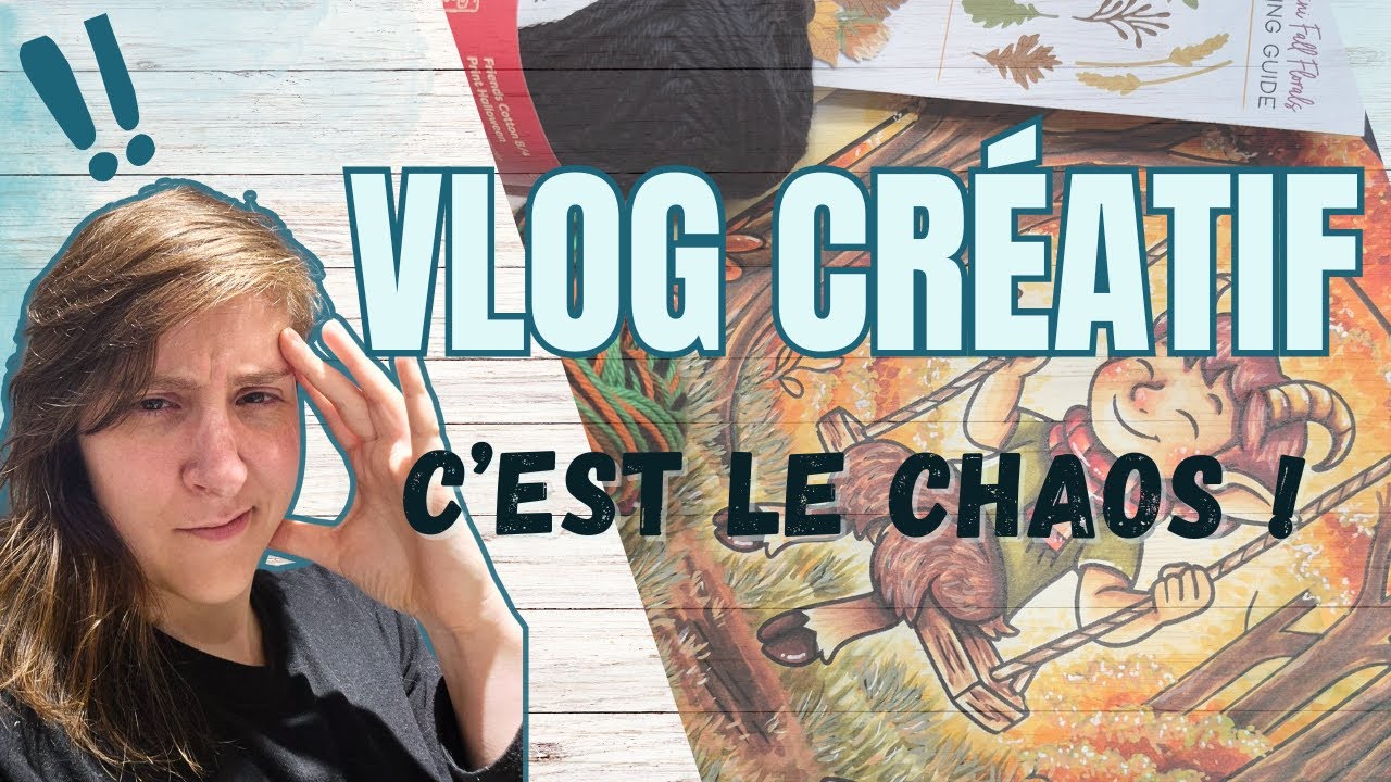 [VLOG créatif] : C'est le chaos !! (mais, je fini des COLOS)