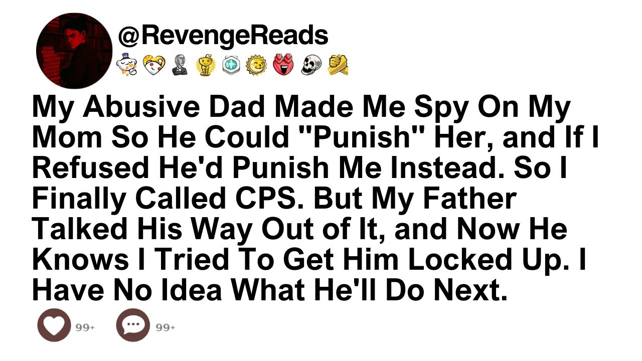 My Abusive Dad Made Me Spy On My Mom So He Could 