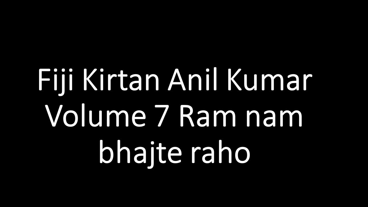 Fiji Kirtan Anil Kumar Volume 7 Ram nam bhajte raho