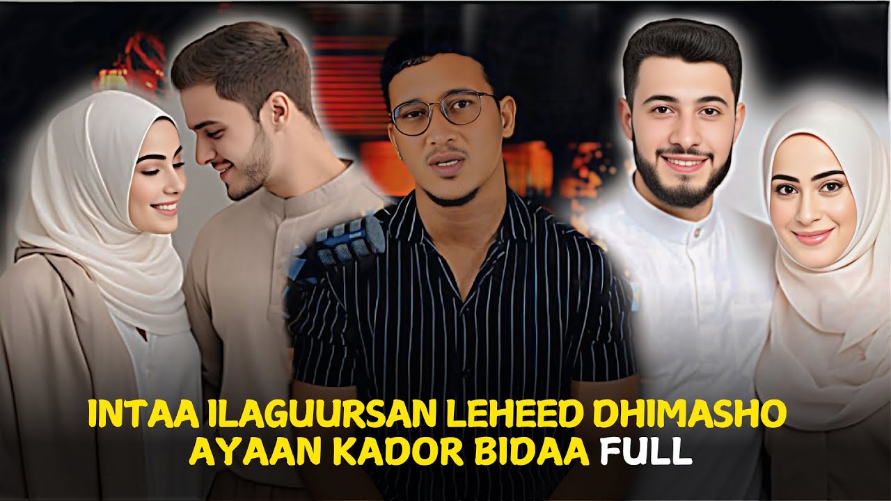Intaa ilaguursan leheed dhimasho ayaan kador bidaa full #qiso