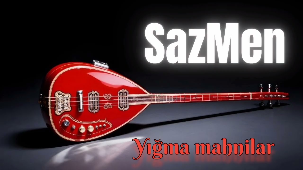Yeni Mahnilar – Sazda Yığma Mahnılar |  Saz İfası – SazMen