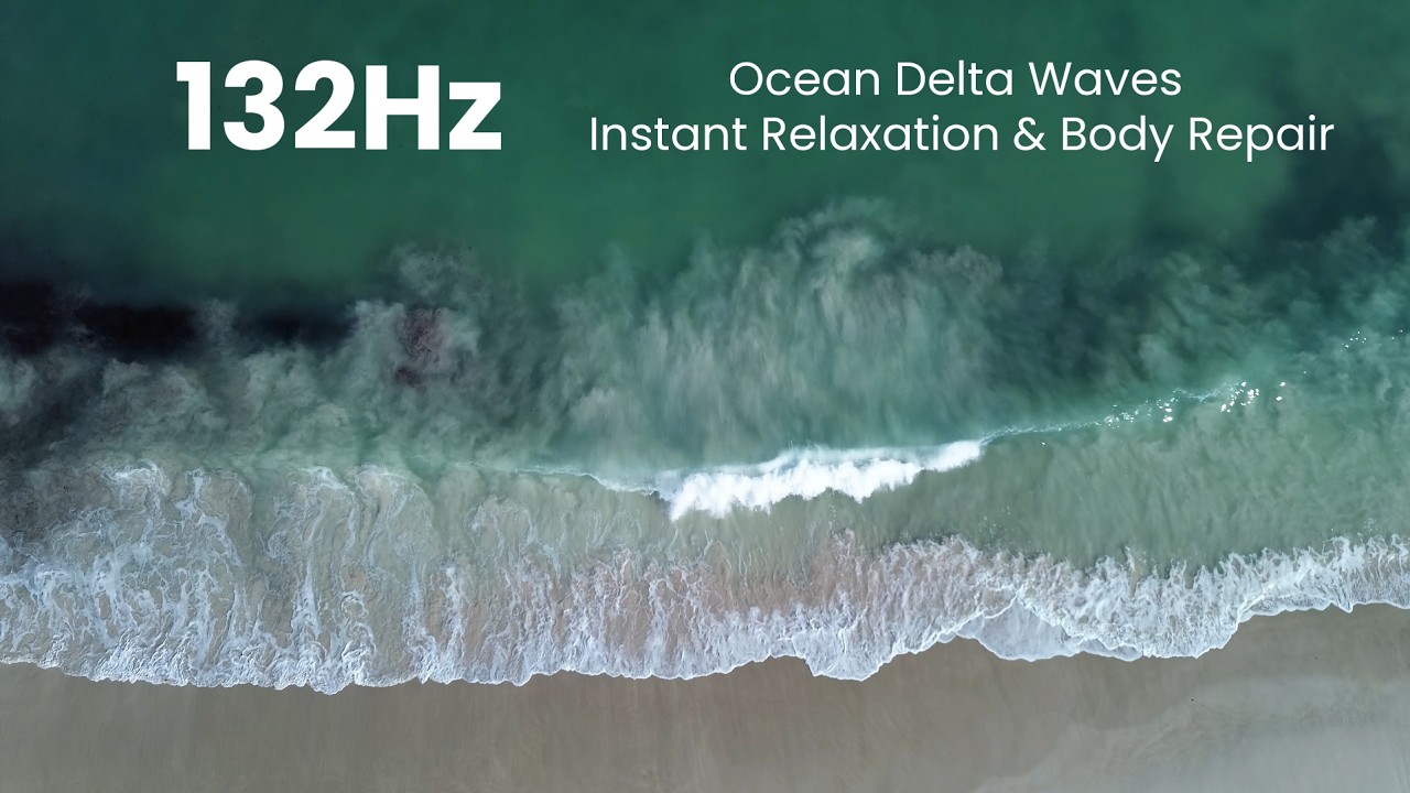 132Hz Ocean Waves & Delta Waves | Deep Sleep Meditation, Instant Relaxation and Body Repair