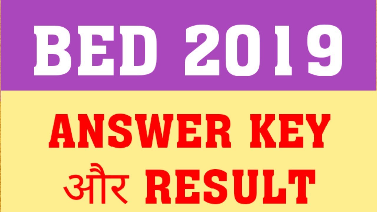 BED ENTRANCE 2019 : OFFICIAL ANSWER KEY & RESULT