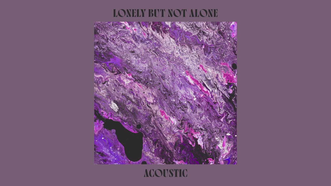 Lonely But Not Alone (Acoustic) [FULL ALBUM]