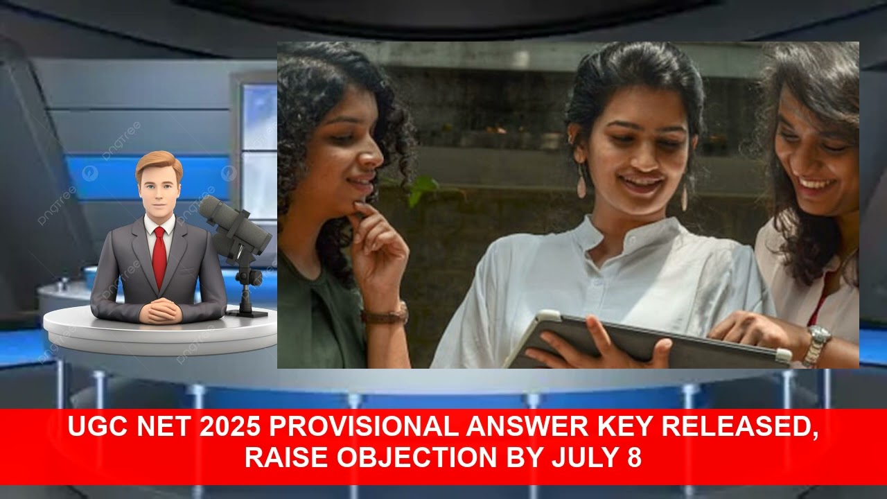 UGC NET 2025 Provisional Answer Key Released Raise Objection By July 8