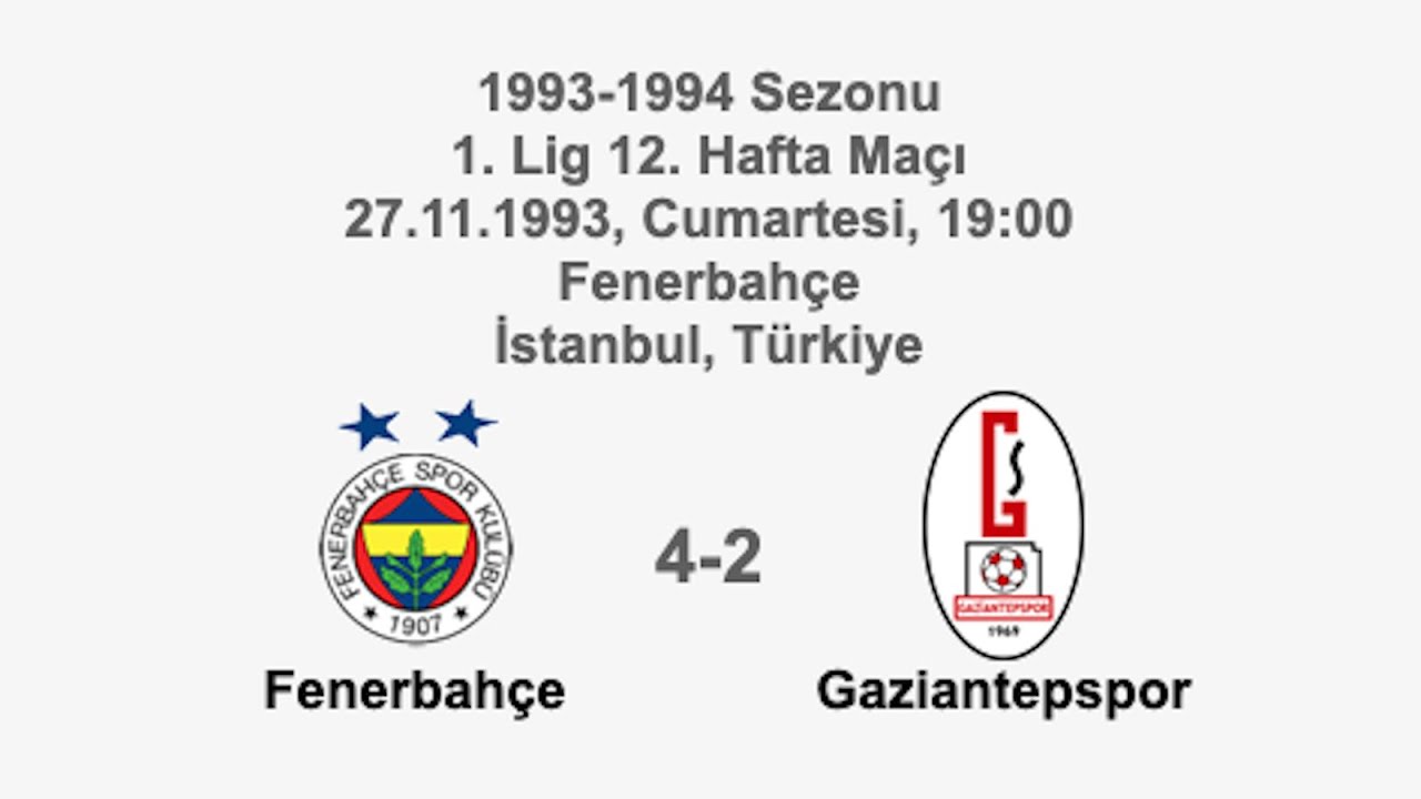 Fenerbahçe 4-2 Gaziantepspor 27.11.1993 - 1993-1994 Turkish 1st League Matchday 12