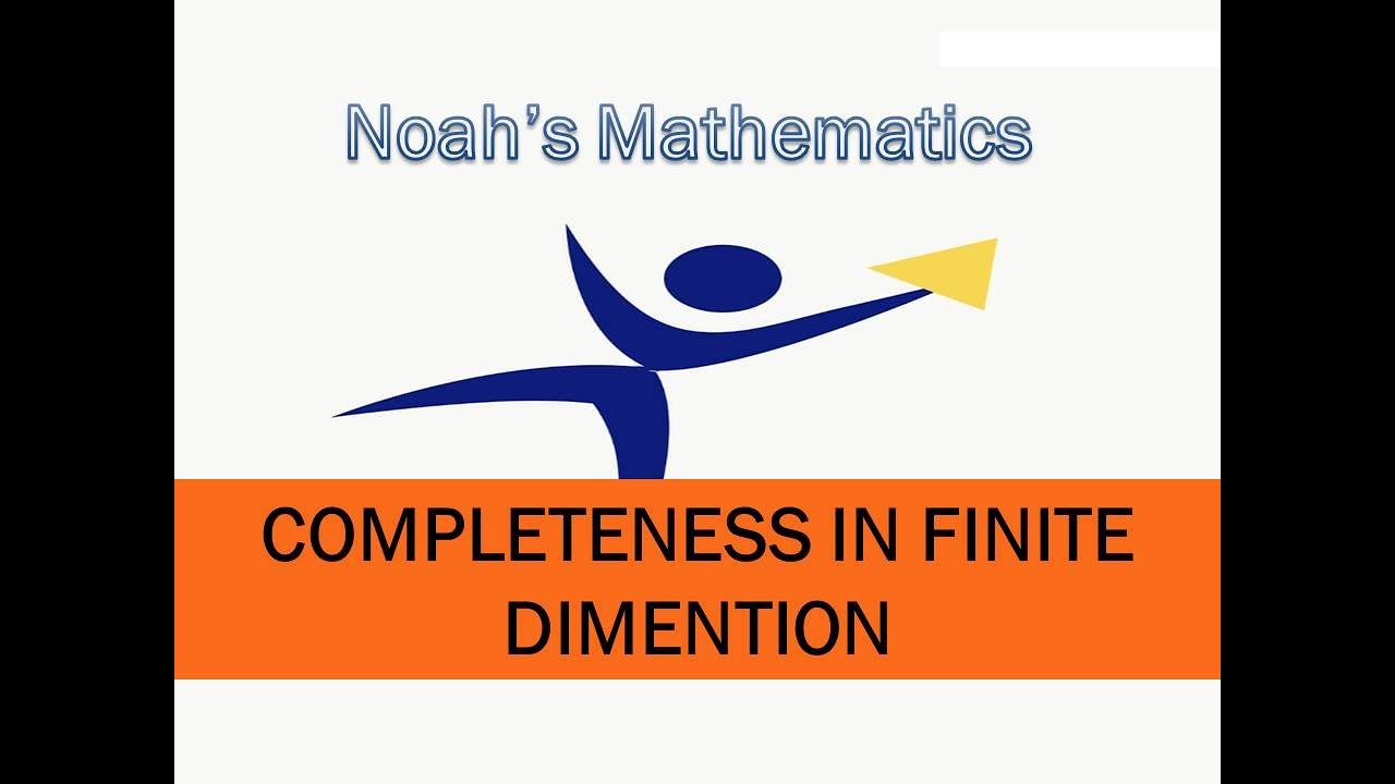 COMPLETENESS | FINITE DIMENTION NORMED SPACE