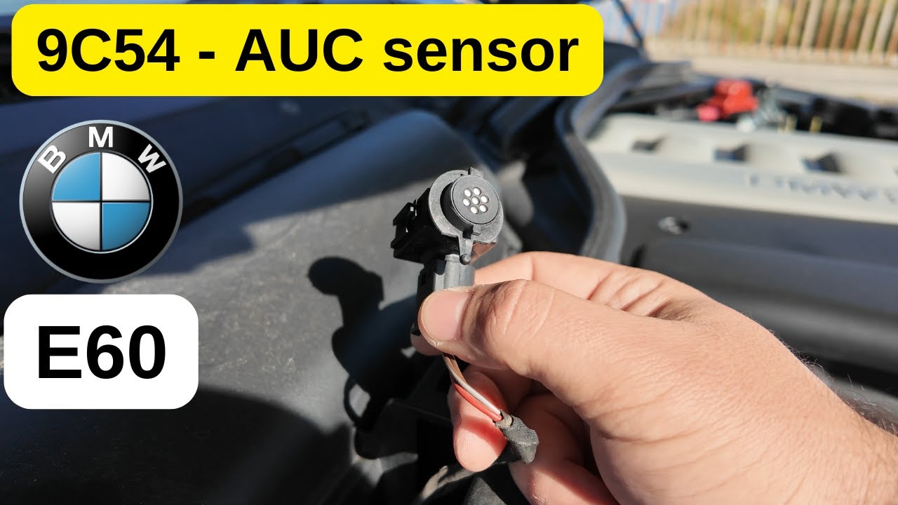 Eroare AUC sensor BMW E60 ( 9C54 )