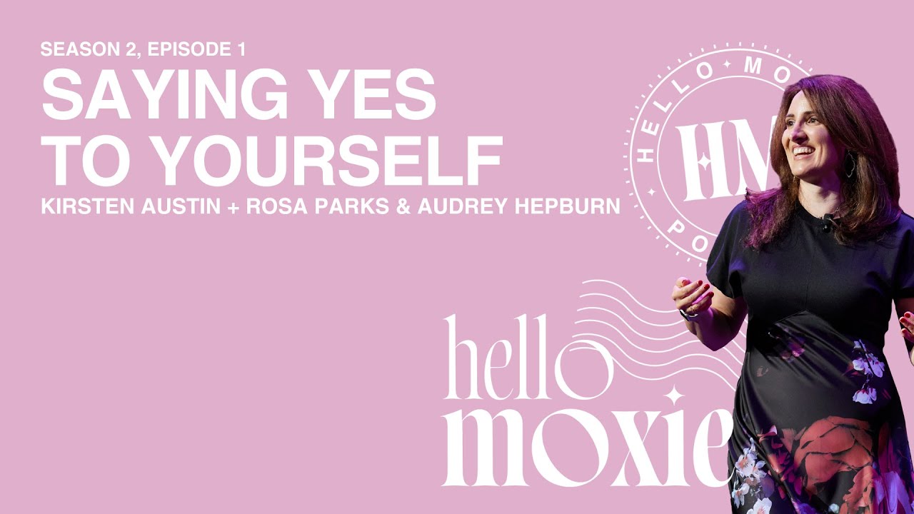 Kirsten Austin, Rosa Parks + Audrey Hepburn, and Saying Yes to Yourself