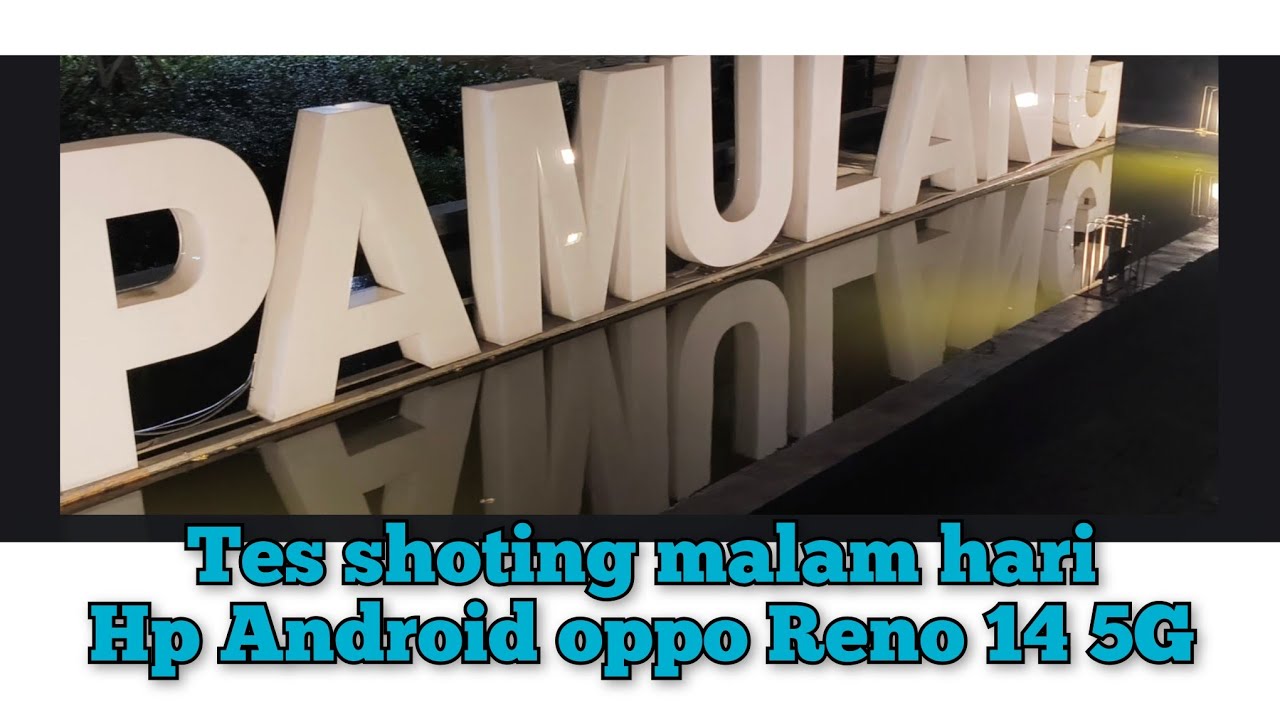Tes shoting malam hari dengan HP Oppo reno 14 5G