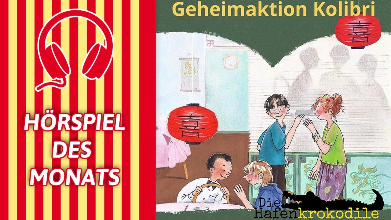 Die Hafenkrokodile - Geheimaktion Kolibri | HÖRSPIEL DES MONATS
