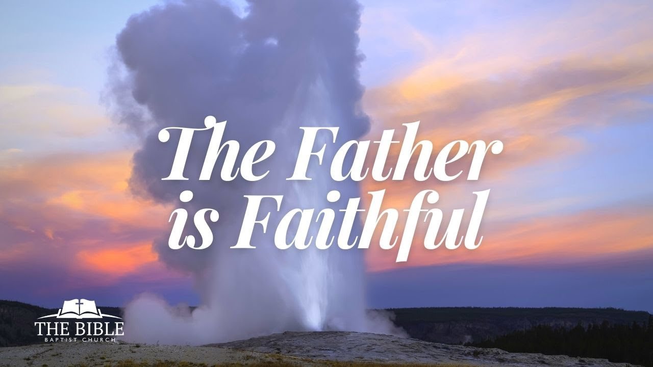The Father Is Faithful