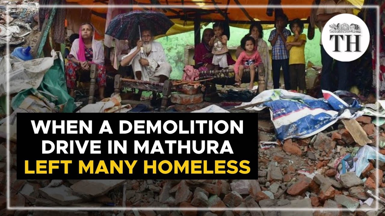 When a demolition drive in Mathura left several families homeless | The Hindu