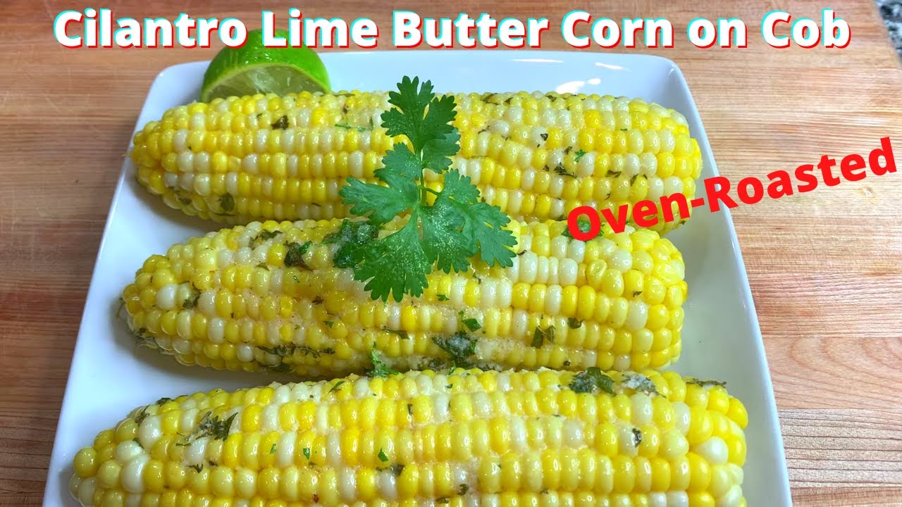 Oven Roasted Corn on the Cob with Cilantro Lime Butter and Seasoning | Cook With Me | Tanny Cooks