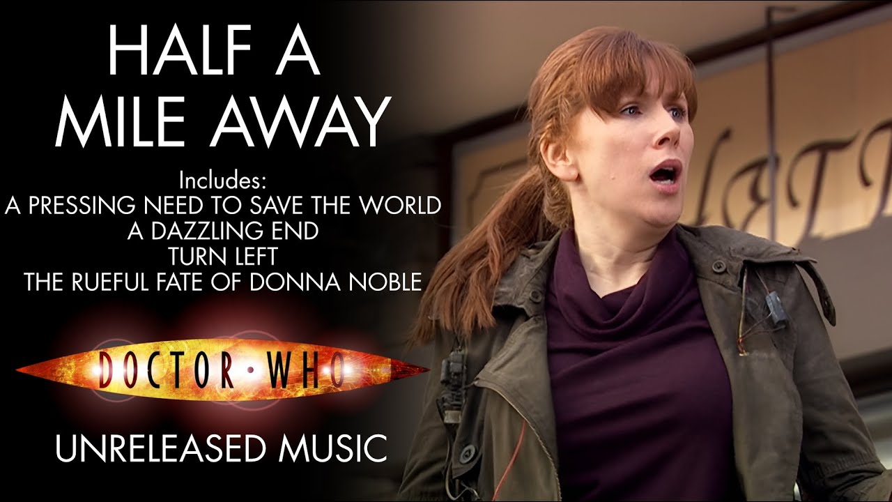 Half A Mile Away (A Dazzling End, The Rueful Fate of Donna Noble, etc.) Doctor Who Unreleased Music