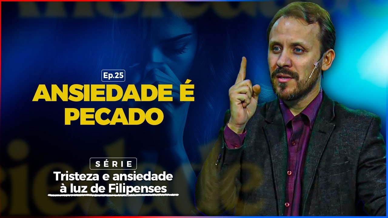 Ep.25 | Ansiedade é pecado | Pastor Rodrigo Mocellin
