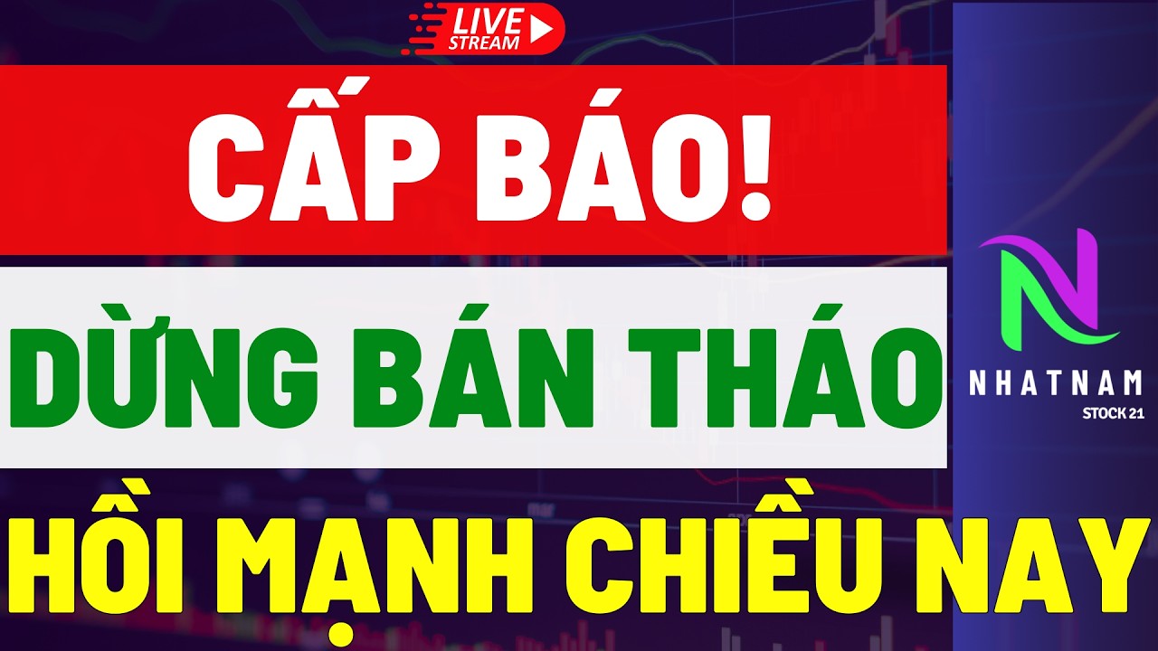 🔴 CẤP BÁO! DỪNG NGAY BÁN THÁO HỒI MẠNH CHIỀU NAY | CƠ HỘI BẮT ĐẦU TỪ KHỦNG HOẢNG