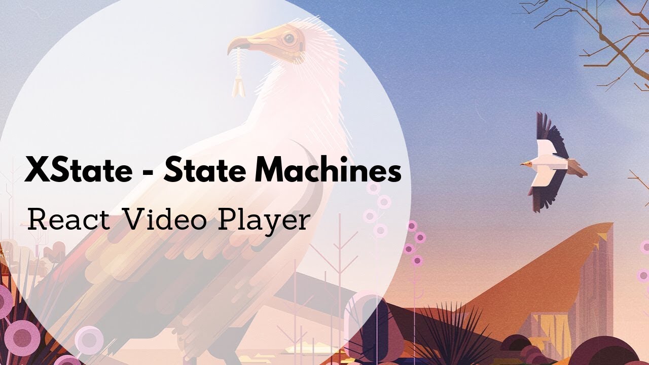 XState - Video Player & Nested States - Finite State Machines in React
