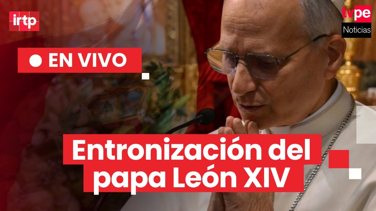 Misa de entronización del papa León XIV por TVPerú Noticias EN VIVO: el papa peruano desde Vaticano