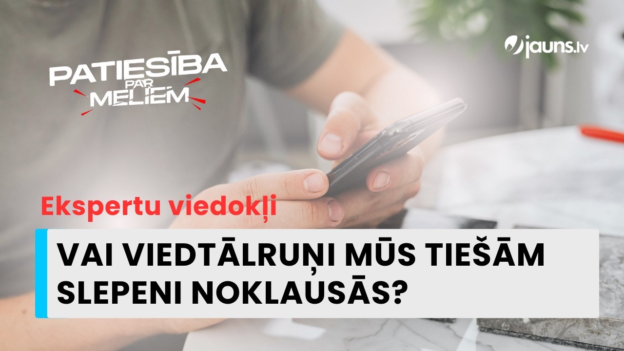 Patiesība Par Meliem: Vai viedtālruņi mūs tiešām slepeni noklausās?