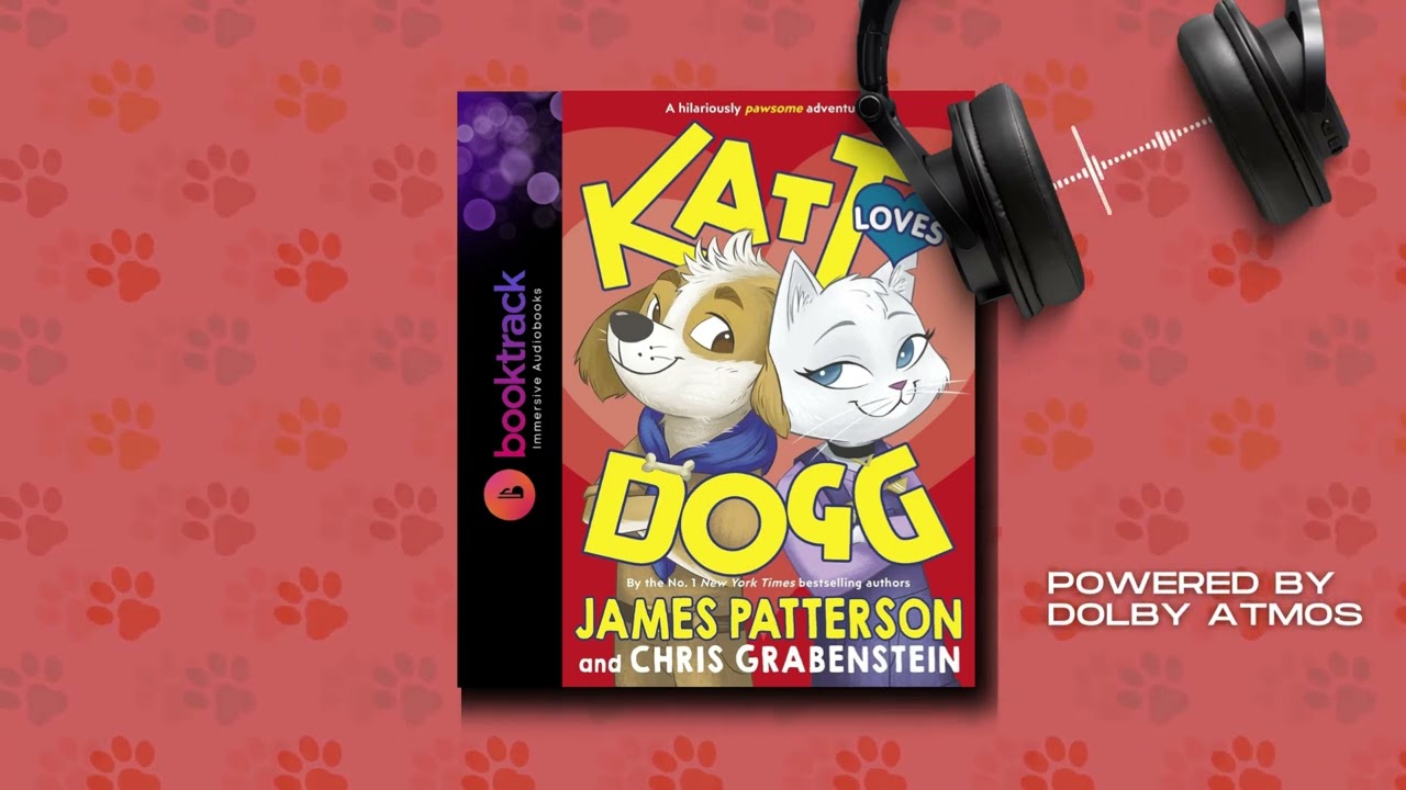 Katt Loves Dogg By James Patterson | Immersive Audiobooks By Booktrack