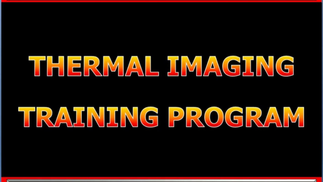 Thermal Imaging Training - Does Your Training Program Measure Up