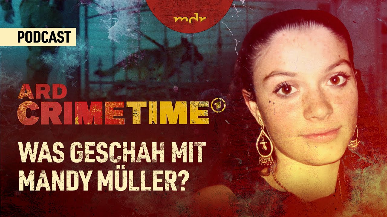 Was geschah mit Mandy Müller? | Podcast ARD Crime Time | MDR