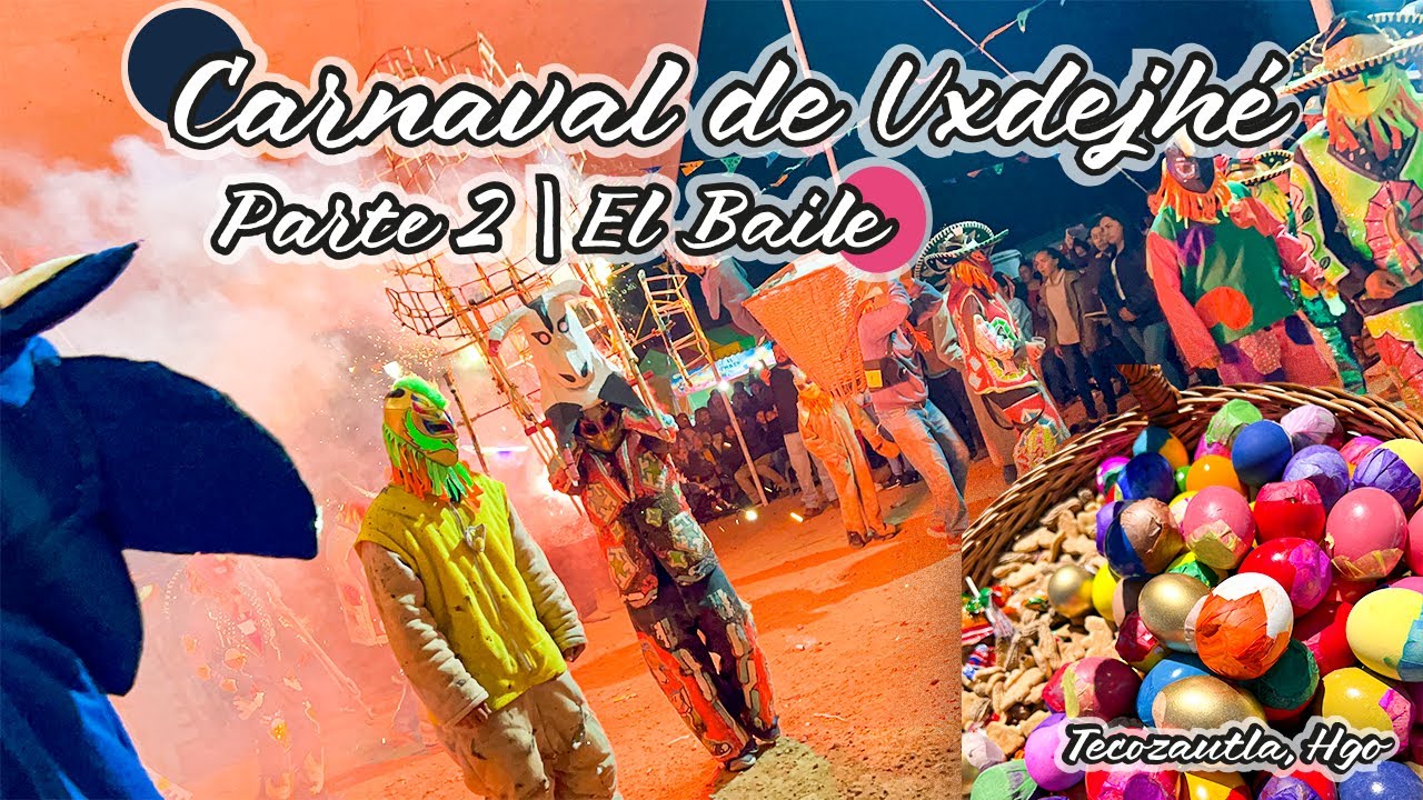 Uxdejhé y su Carnaval | Parte 2 | La FIesta | Tecozautla | Hidalgo