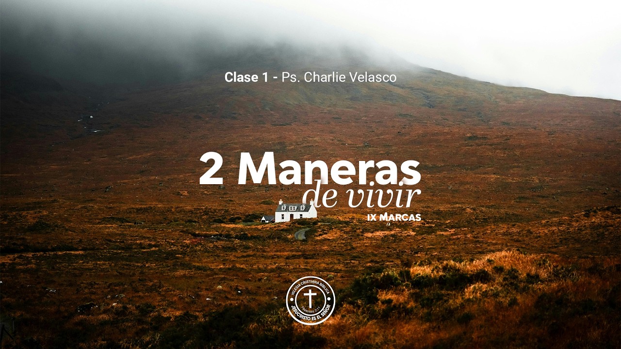 2 Maneras de Vivir - Clase 1 | Ps. Charlie Velasco