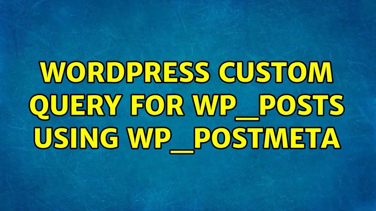 Wordpress: Custom Query for wp_posts using wp_postmeta