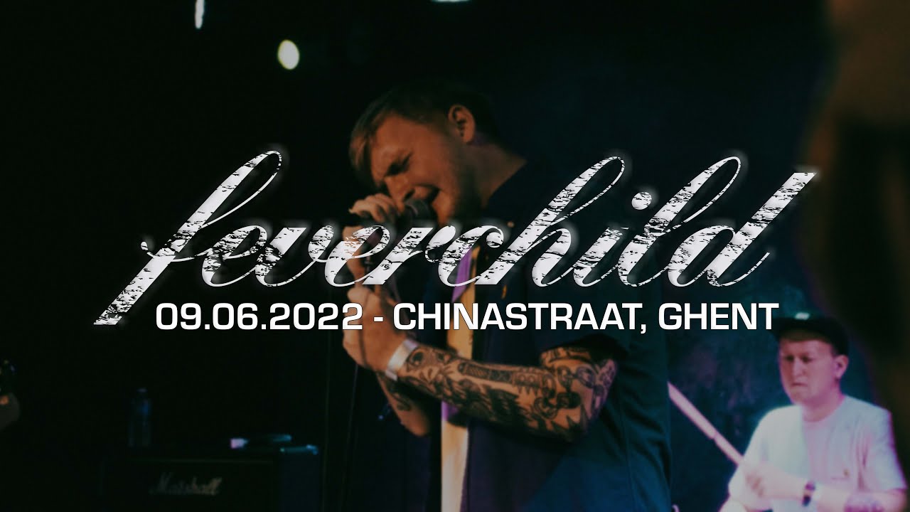 FEVERCHILD @ CHINASTRAAT, GHENT - SINGLE CAM - FULL SET