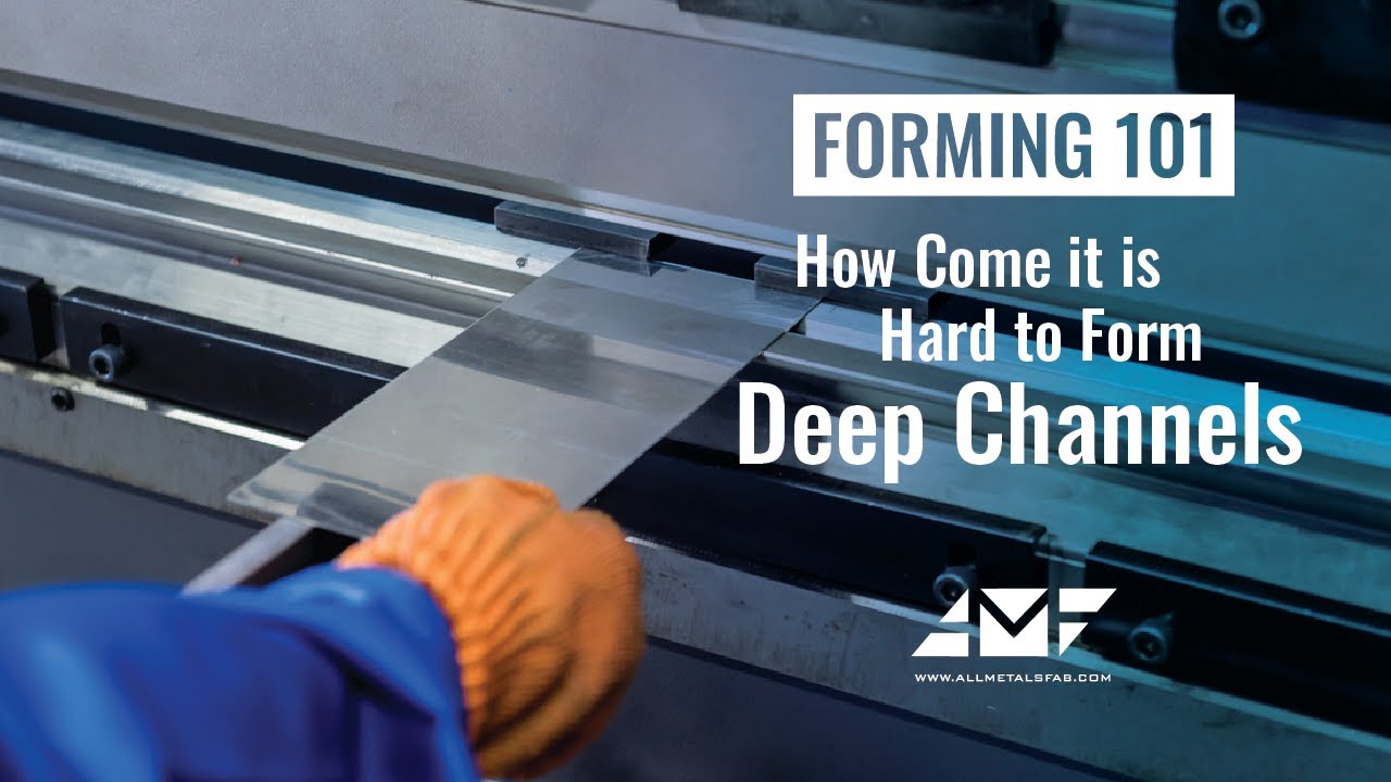 Metal Forming 101: How Come it is Hard to Form Deep Channels | All Metals Fabrication