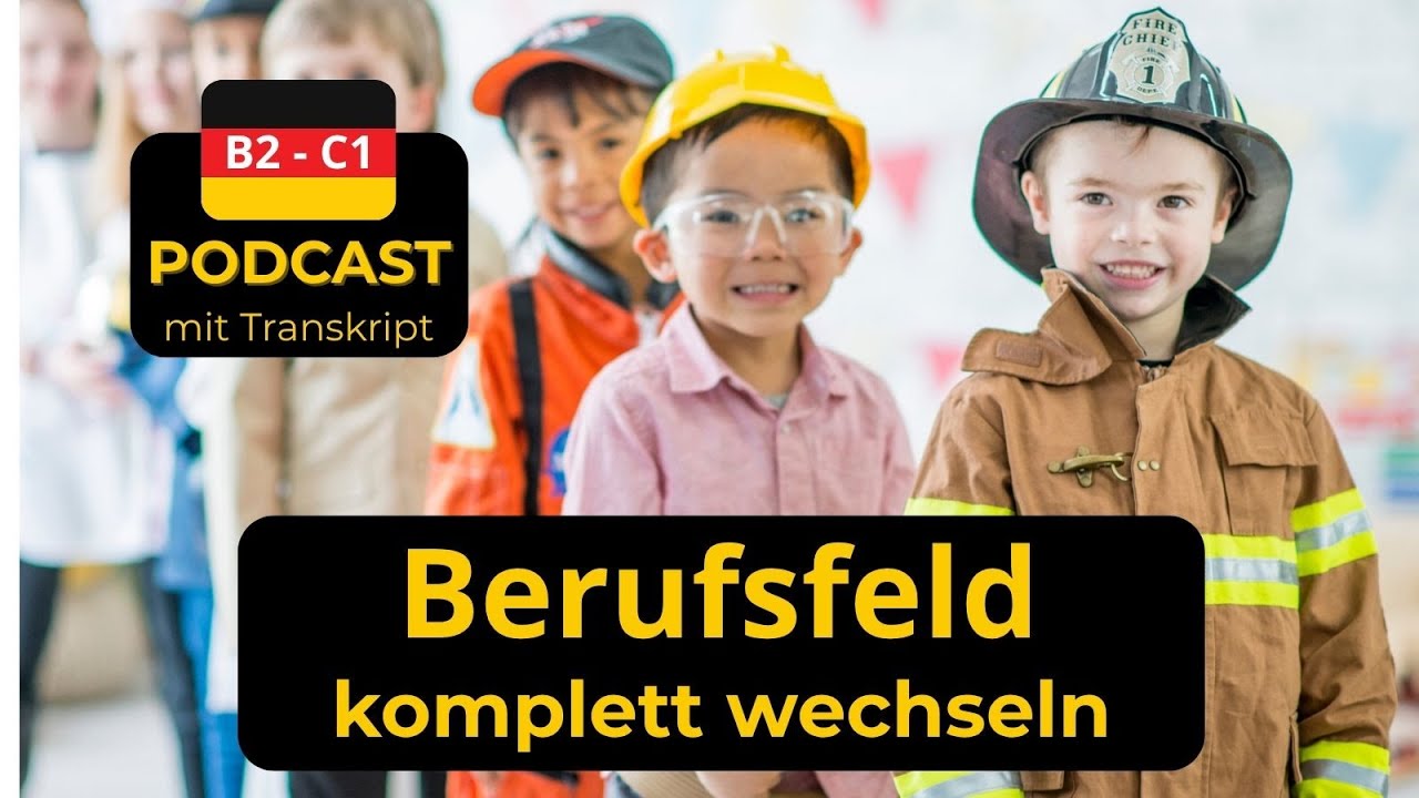Learn German | Podcast mit Transkript В2-С1| Ep.33 Berufsfeld komplett wechseln