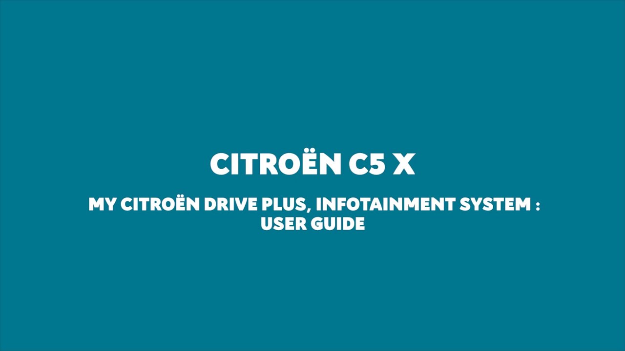 New Citro&euml;n C5 X - My Citro&euml;n Drive Plus, Infotainment System: Vehicle User Guide