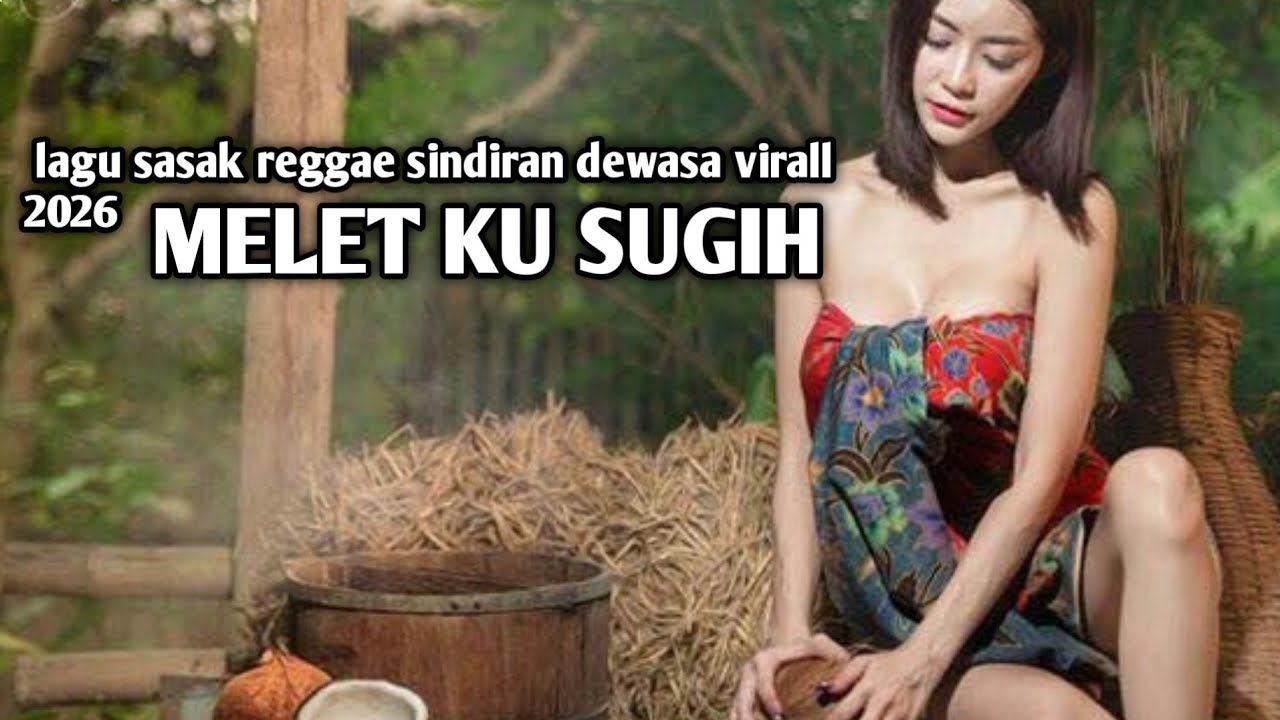 MELET SUGIH_ LAGU SASAK SINDIRAN 2026