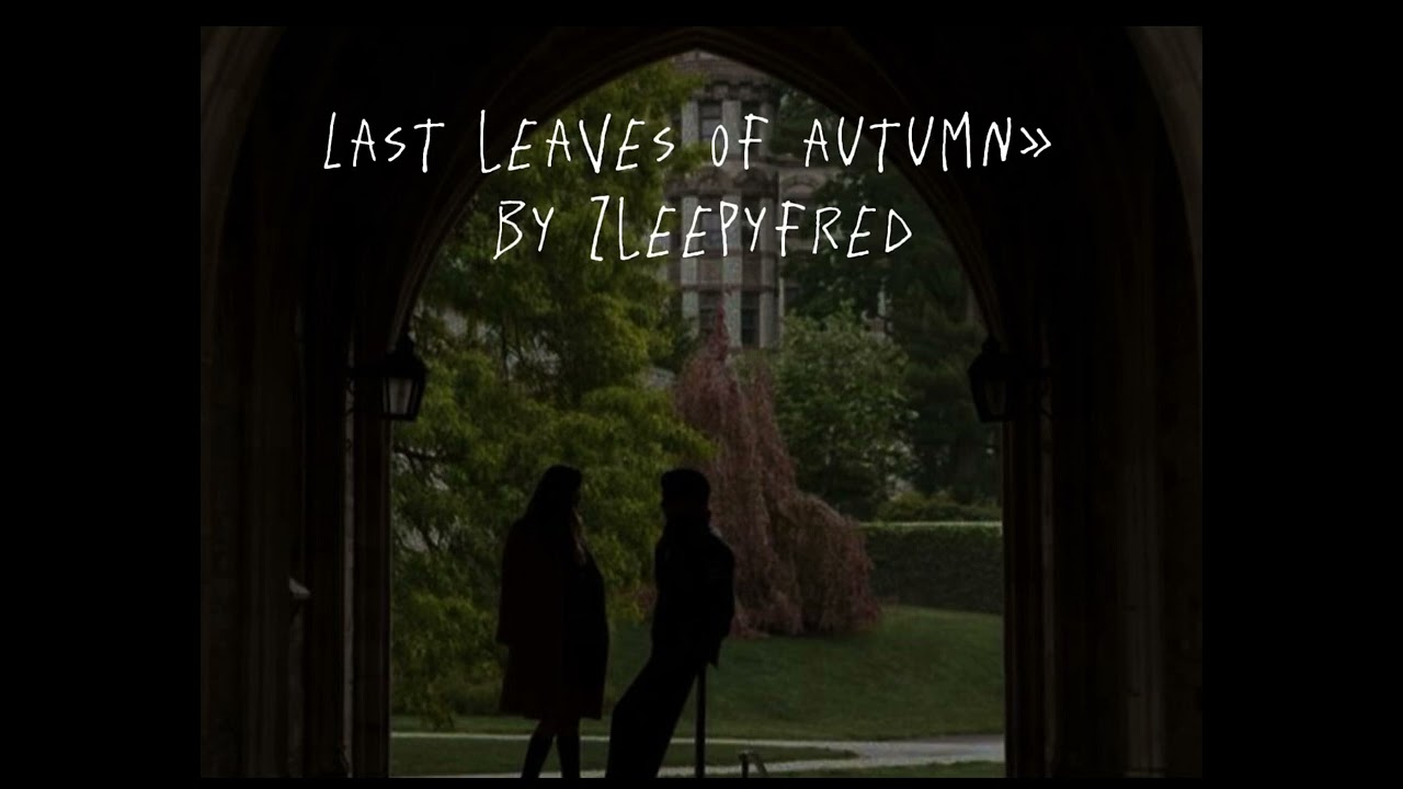 Last leaves of autumn» by Zleepyfred “slowed version- TikTok ver “