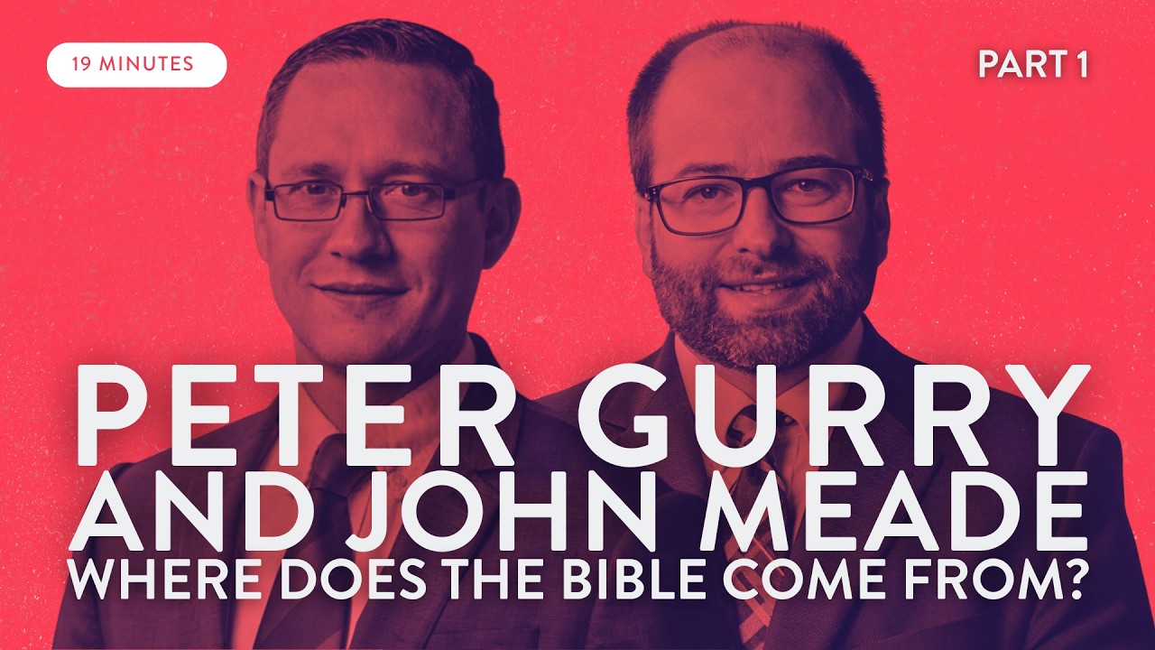 Where Does The Bible Come From? with Dr. Peter Gurry and Dr. John Meade (Part 1)